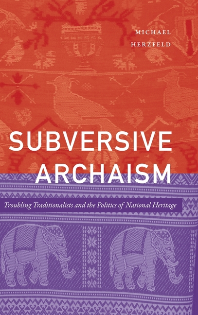 Subversive Archaism Troubling Traditionalists and the Politics of National Heritage
