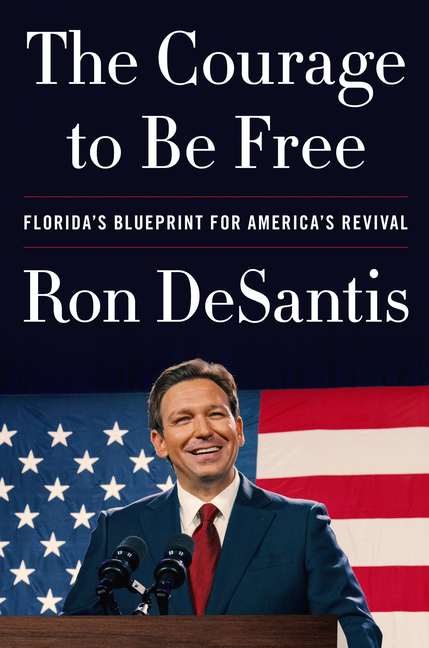 Courage to Be Free: Florida's Blueprint for America's Revival