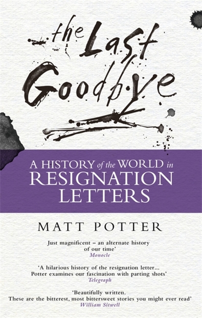 Last Goodbye: The History of the World in Resignation Letters