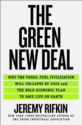 Green New Deal: Why the Fossil Fuel Civilization Will Collapse by 2028, and the Bold Economic Plan t