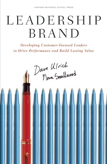  Leadership Brand: Developing Customer-Focused Leaders to Drive Performance and Build Lasting Value