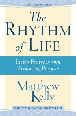 The Rhythm of Life: Living Every Day with Passion and Purpose (Revised)