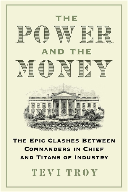 The Power and the Money: The Epic Clashes Between Commanders in Chief and Titans of Industry