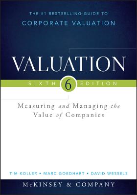  Valuation: Measuring and Managing the Value of Companies, University Edition