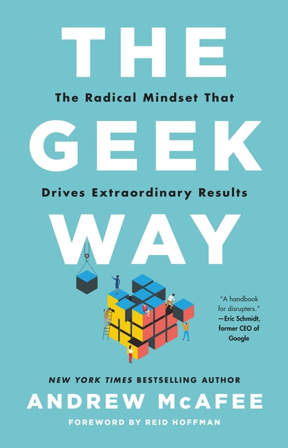 Geek Way: The Radical Mindset That Drives Extraordinary Results