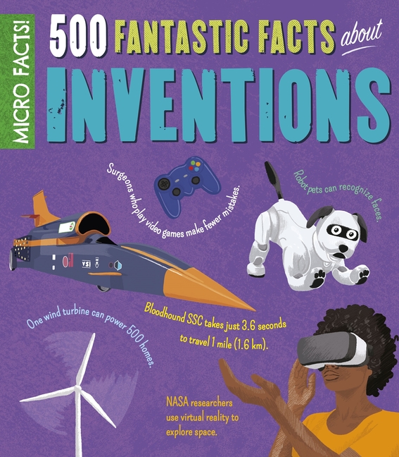 Micro Facts!: 500 Fantastic Facts about Inventions