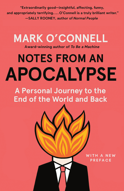  Notes from an Apocalypse: A Personal Journey to the End of the World and Back