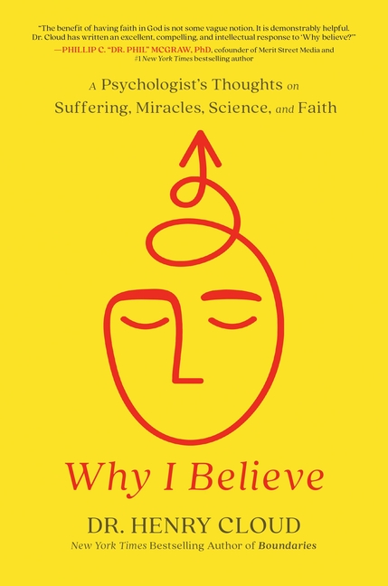  Why I Believe: A Psychologist's Thoughts on Suffering, Miracles, Science, and Faith