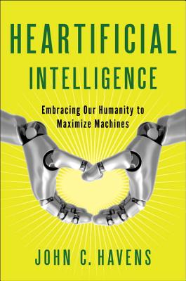  Heartificial Intelligence: Embracing Our Humanity to Maximize Machines