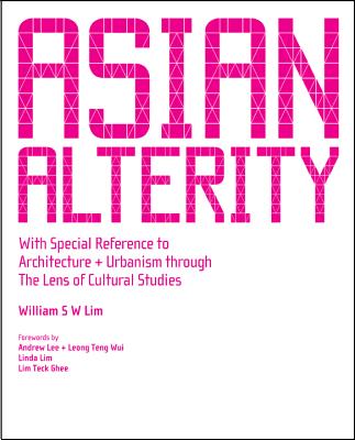 Asian Alterity: With Special Reference to Architecture and Urbanism Through the Lens of Cultural Stu