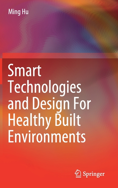 Smart Technologies and Design for Healthy Built Environments (2021)