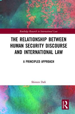 The Relationship Between Human Security Discourse and International Law: A Principled Approach