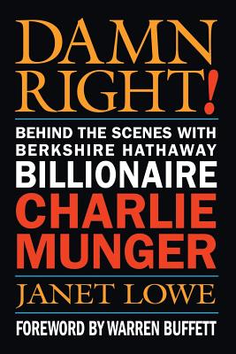  Damn Right!: Behind the Scenes with Berkshire Hathaway Billionaire Charlie Munger (Revised)