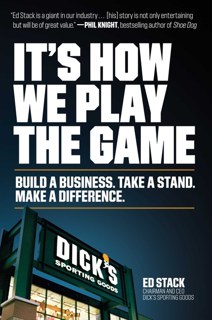 It's How We Play the Game Build a Business. Take a Stand. Make a Difference.