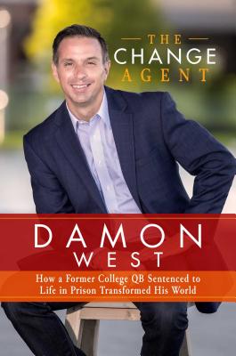 Change Agent How a Former College Qb Sentenced to Life in Prison Transformed His World