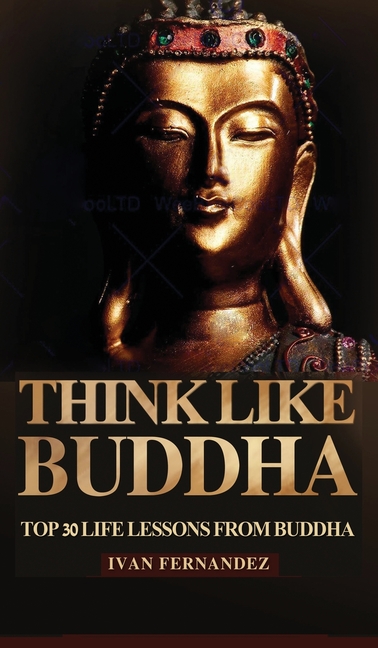 Think Like Buddha: Top 30 Life Lessons from Buddha