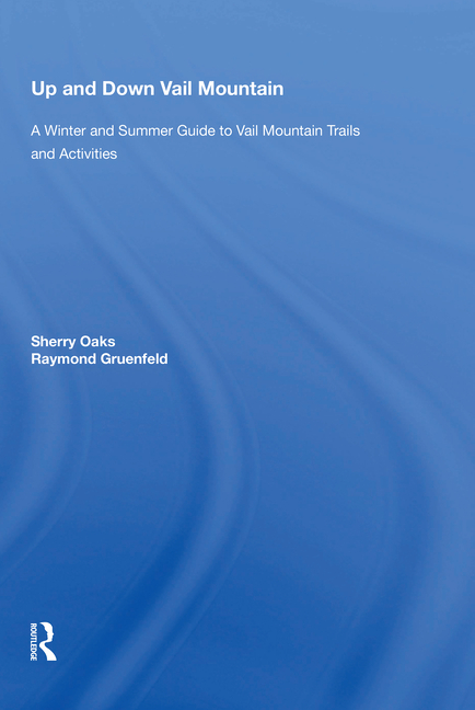  Up and Down Vail Mountain: A Winter and Summer Guide to Vail Mountain Trails and Activities