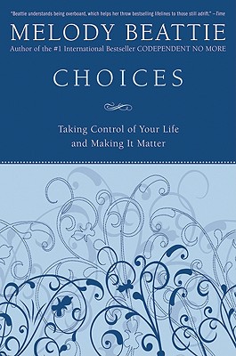  Choices: Taking Control of Your Life and Making It Matter