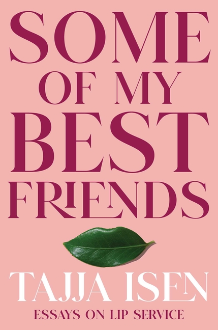 Some of My Best Friends: Essays on Lip Service