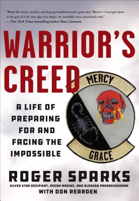  Warrior's Creed: A Life of Preparing for and Facing the Impossible