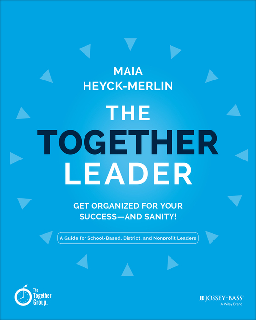 Together Leader: Get Organized for Your Success - And Sanity!