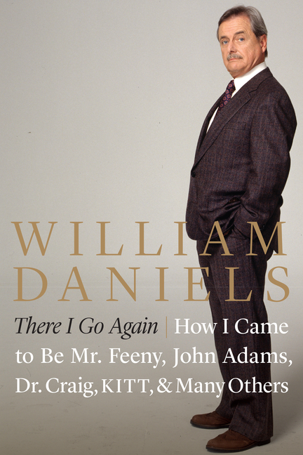  There I Go Again: How I Came to Be Mr. Feeny, John Adams, Dr. Craig, Kitt, and Many Others