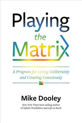  Playing the Matrix: A Program for Living Deliberately and Creating Consciously