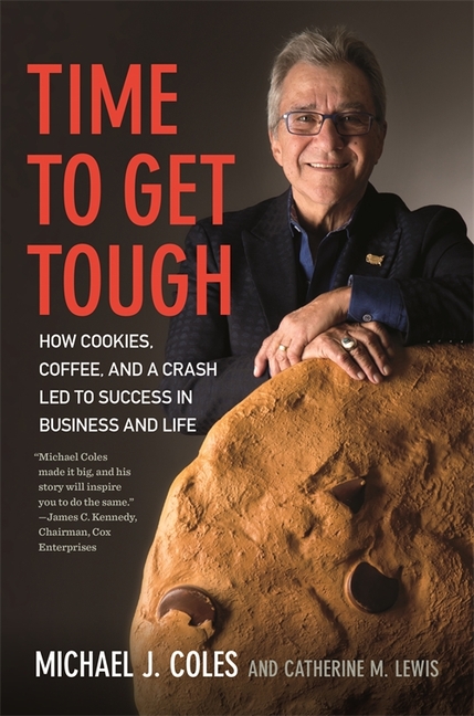 Time to Get Tough How Cookies, Coffee, and a Crash Led to Success in Business and Life