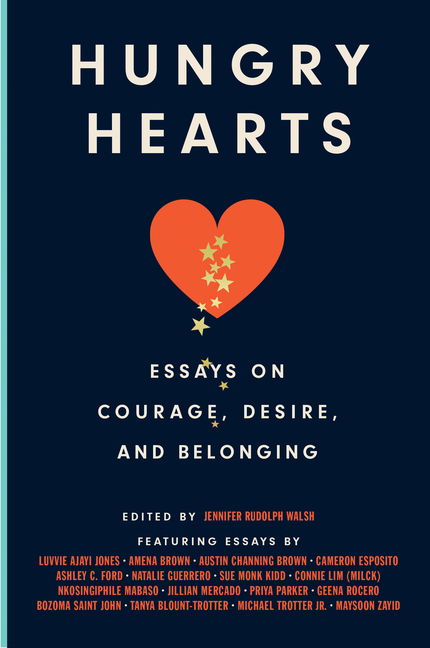  Hungry Hearts: Essays on Courage, Desire, and Belonging