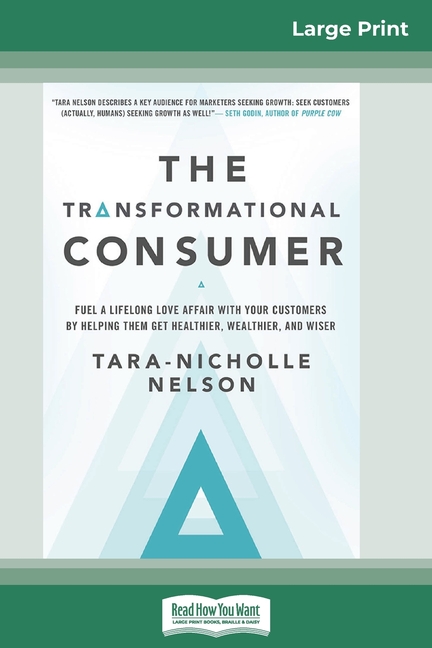 Transformational Consumer: Fuel a Lifelong Love Affair with Your Customers by Helping Them Get Healt