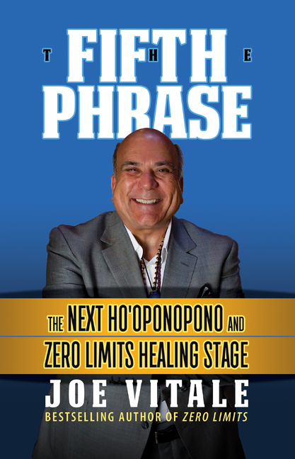 Fifth Phrase: The Next Ho'oponopono and Zero Limits Healing Stage