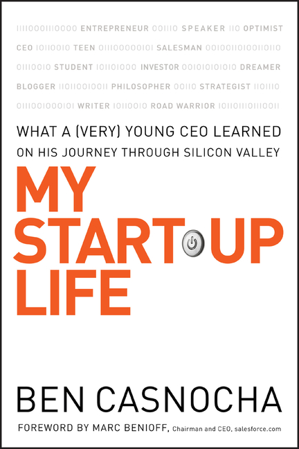 My Start-Up Life: What a (Very) Young CEO Learned on His Journey Through Silicon Valley
