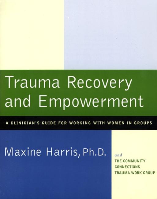 Trauma Recovery and Empowerment: A Clinician's Guide for Working with Women in Groups (Original)
