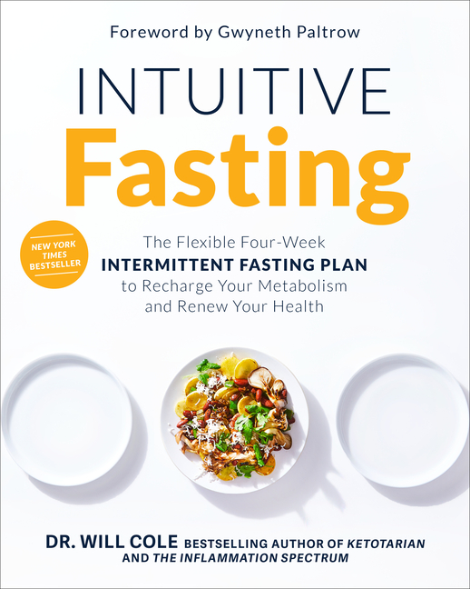 Intuitive Fasting: The Flexible Four-Week Intermittent Fasting Plan to Recharge Your Metabolism and 