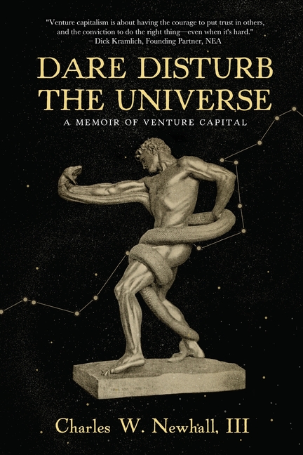 Dare Disturb The Universe A Memoir of Venture Capital