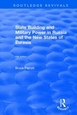 International Politics of Eurasia: V. 5: State Building and Military Power in Russia and the New Sta
