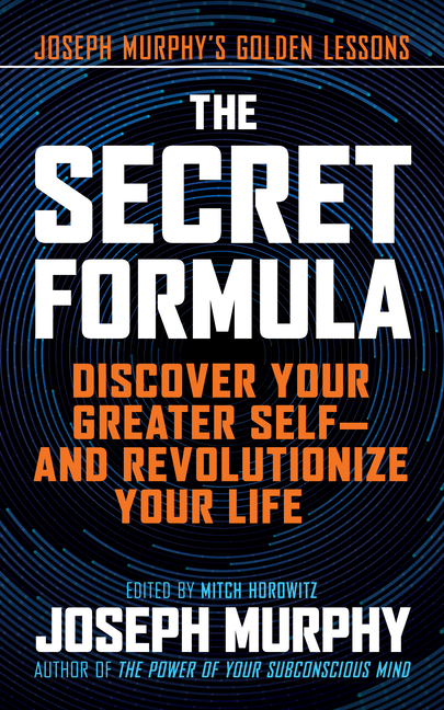 The Secret Formula: Discover Your Greater Self-And Revolutionize Your Life