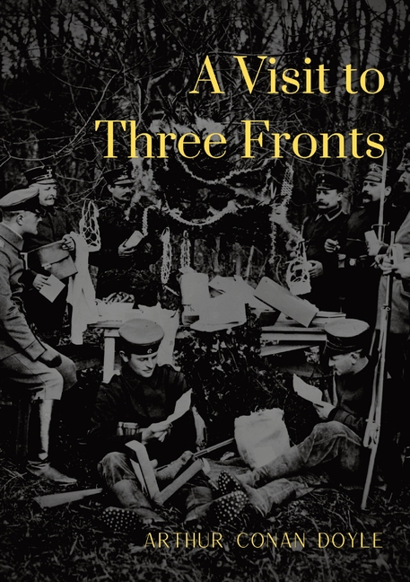 Visit to Three Fronts: Glimpses of the British, Italian and French Lines (1916)