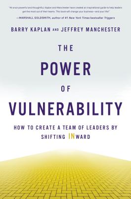 The Power of Vulnerability: How to Create a Team of Leaders by Shifting Inward