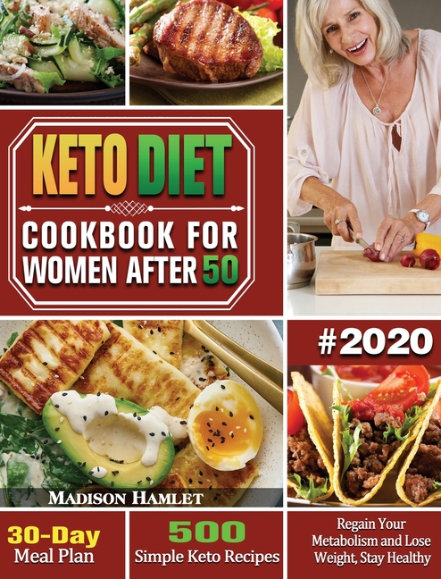 Keto Diet Cookbook for Women After 50 #2020: 500 Simple Keto Recipes - 30-Day Meal Plan - Regain You
