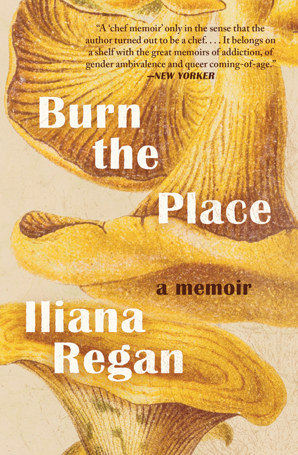  Burn the Place: A Memoir