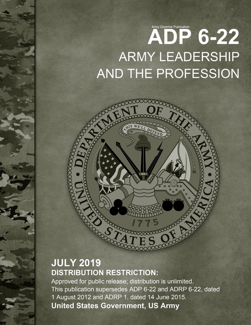  Army Doctrine Publication ADP 6-22 Army Leadership and the Profession July 2019