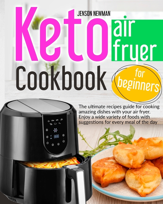 Buy Keto air fryer cookbook for beginners The ultimate recipes guide