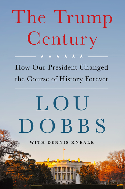 Trump Century: How Our President Changed the Course of History Forever