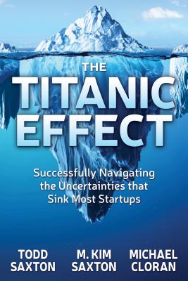 Titanic Effect: Successfully Navigating the Uncertainties That Sink Most Startups