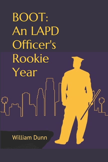 Boot: An LAPD Officer's Rookie Year