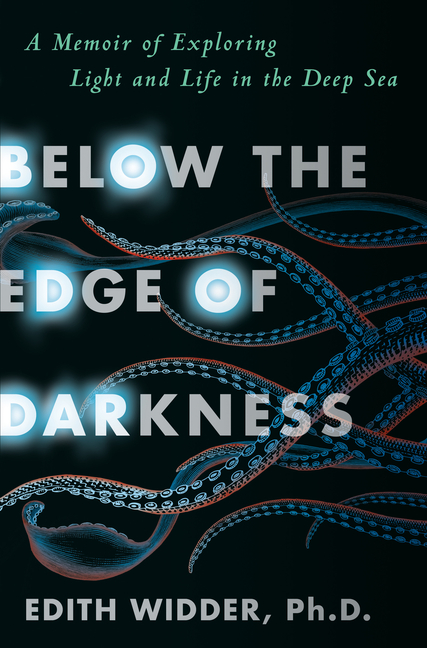  Below the Edge of Darkness: A Memoir of Exploring Light and Life in the Deep Sea
