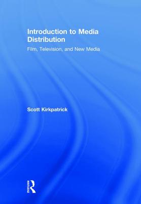 Introduction to Media Distribution: Film, Television, and New Media