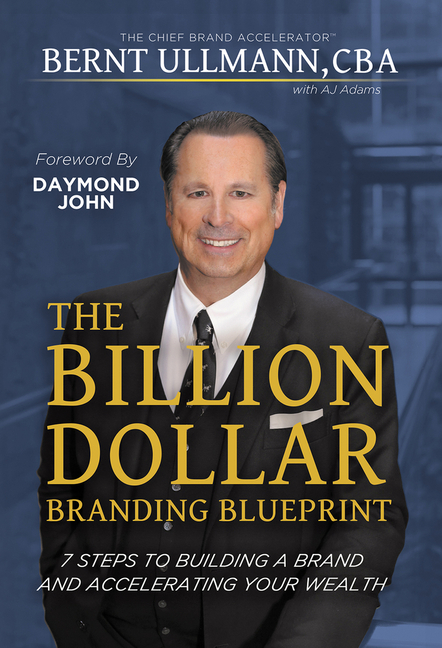 The Billion Dollar Branding Blueprint: 7 Steps to Building a Brand and Accelerating Your Wealth
