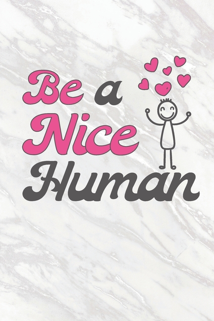 Be A Nice Human: 2021 Weekly Planner For Positive People